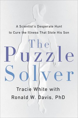 The Puzzle Solver: A Scientist's Desperate Quest to Cure the Illness That Stole His Son (White Tracie)(Pevná vazba)