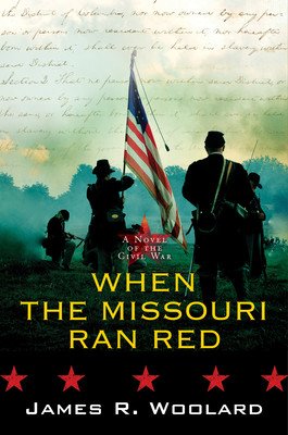 When the Missouri Ran Red: A Novel of the Civil War (Woolard Jim R.)(Pevná vazba)