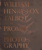 William Henry Fox Talbot and the Promise of Photography (Talbot William Henry Fox)(Pevná vazba)