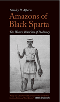 Amazons of Black Sparta - The Women Warriors of Dahomey (Alpern Stanley B.)(Paperback / softback)
