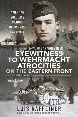 Eyewitness to Wehrmacht Atrocities on the Eastern Front: A German Soldier's Memoir of War and Captivity (Raffeiner Luis)(Pevná vazba)