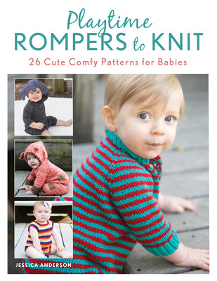 Playtime Rompers to Knit: 25 Cute Comfy Patterns for Babies Plus 2 Matching Doll Rompers (Anderson Jessica)(Paperback)