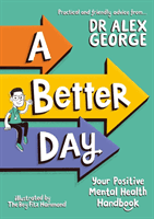 A Better Day - Your Positive Mental Health Handbook (George Dr. Alex)(Paperback / softback)