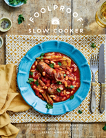 Foolproof Slow Cooker: 60 Modern Recipes That Let the Cooker Do the Work (Woods Rebecca)(Pevná vazba)