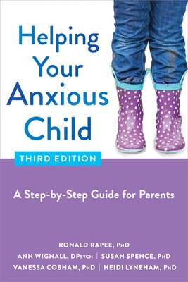 Helping Your Anxious Child: A Step-By-Step Guide for Parents (Rapee Ronald)(Paperback)