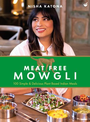 Meat Free Mowgli: Simple & Delicious Plant-Based Indian Meals (Katona Nisha)(Pevná vazba)