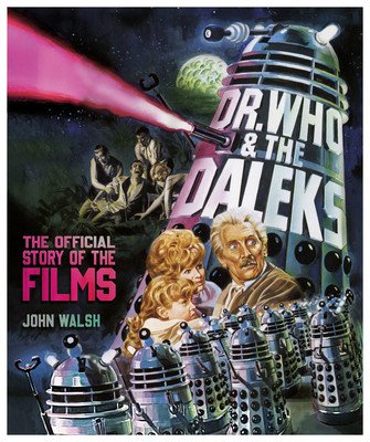 Dr. Who & the Daleks: The Official Story of the Films (Walsh John)(Pevná vazba)