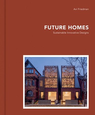 Future Homes: Sustainable Innovative Designs (Friedman Avi)(Pevná vazba)