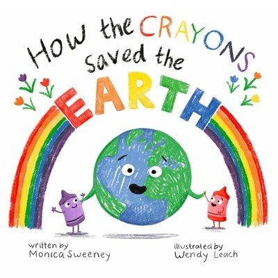 How the Crayons Saved the Earth (Sweeney Monica)(Pevná vazba)