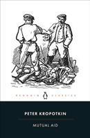 Mutual Aid - A Factor of Evolution (Kropotkin Peter)(Paperback / softback)