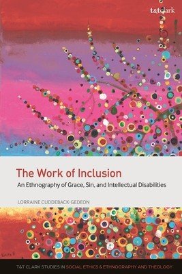 The Work of Inclusion: An Ethnography of Grace, Sin, and Intellectual Disabilities (Cuddeback-Gedeon Lorraine)(Paperback)