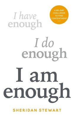 I Am Enough: A 90-Day Challenge to Find Contentment (Stewart Sheridan)(Paperback)