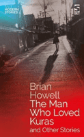 Man Who Loved Kuras and Other Stories (Howell Brian)(Paperback / softback)