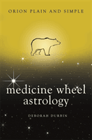 Medicine Wheel Astrology, Orion Plain and Simple (Durbin Deborah)(Paperback / softback)
