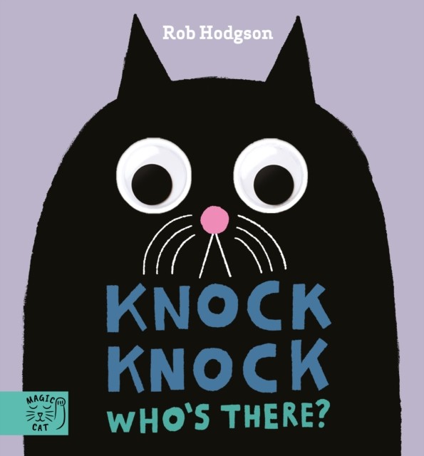 Knock Knock...Who's There? - Who's Peering in Through the Door? Knock Knock to Find Out Who's There! (Hodgson Rob)(Board book)