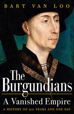 The Burgundians: A Vanished Empire (Van Loo Bart)(Paperback)