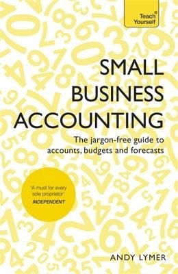 Small Business Accounting: The Jargon-Free Guide to Accounts, Budgets and Forecasts (Lymer Andy)(Paperback)