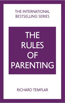 Rules of Parenting, The: A Personal Code for Bringing Up Happy, Confident Children (Templar Richard)(Paperback)