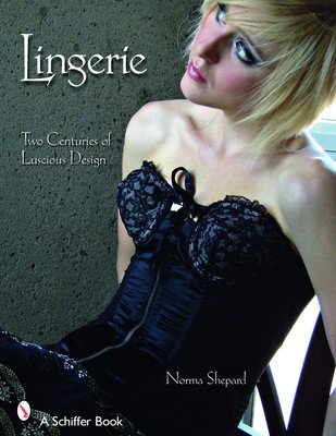 Lingerie: Two Centuries of Luscious Design (Shephard Norma)(Paperback / softback)