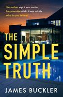 Simple Truth - A gripping, twisty, thriller that you won't be able to put down, perfect for fans of Anatomy of a Scandal and Showtrial (Buckler James)(Pevná vazba)
