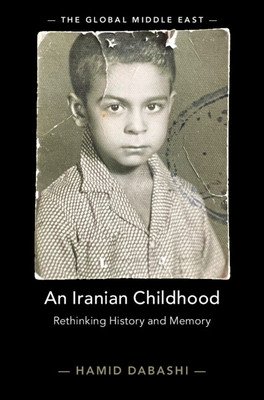An Iranian Childhood: Rethinking History and Memory (Dabashi Hamid)(Pevná vazba)