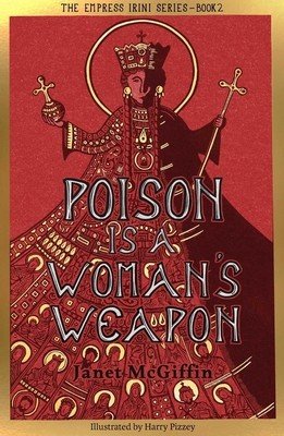 Poison Is a Woman's Weapon: Empress Irini Series, Volume 2 Volume 2 (Pizzey Harry)(Paperback)