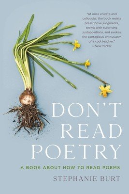 Don't Read Poetry: A Book about How to Read Poems (Burt Stephanie)(Paperback)