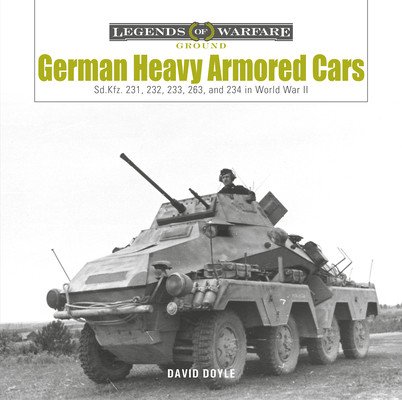 German Heavy Armored Cars: Sd.Kfz. 231, 232, 233, 263, and 234 in World War II (Doyle David)(Pevná vazba)