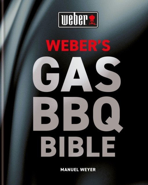 Weber's Gas Barbecue Bible (Weyer Manuel)(Pevná vazba)