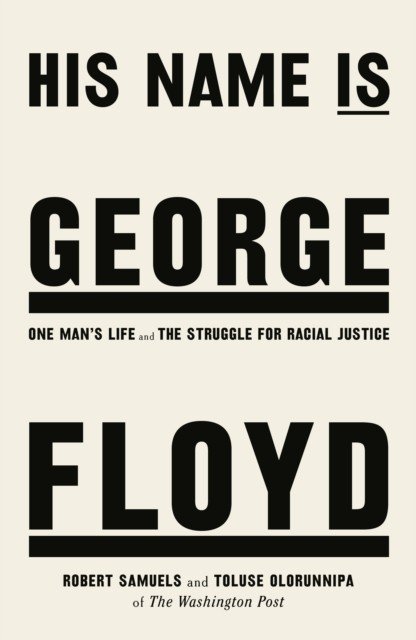 His Name Is George Floyd - WINNER OF THE PULITZER PRIZE IN NON-FICTION (Samuels Robert)(Paperback / softback)