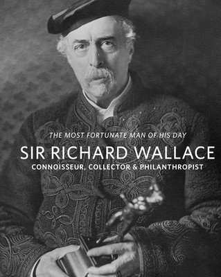 Sir Richard Wallace: Connoisseur, Collector & Philanthropist (Higgott Suzanne)(Paperback)