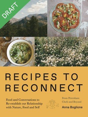 Recipes to Reconnect: Food and Conversations to Re-Establish the Relationship Between Nature, Food and Self (Boglione Anna)(Pevná vazba)