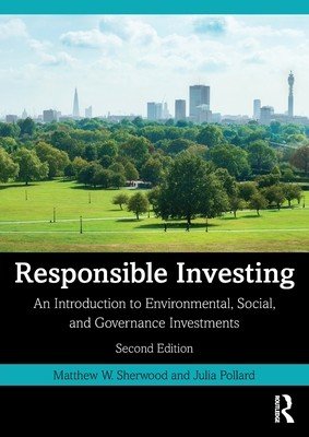 Responsible Investing: An Introduction to Environmental, Social, and Governance Investments (Sherwood Matthew W.)(Paperback)
