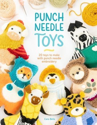 Punch Needle Toys: 20 Toys to Make with Punch Needle Embroidery (Bello Caro)(Paperback)