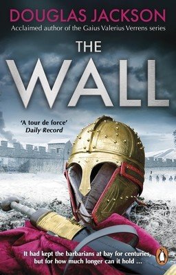 The Wall: The Pulse-Pounding Epic about the End Times of an Empire (Jackson Douglas)(Paperback)