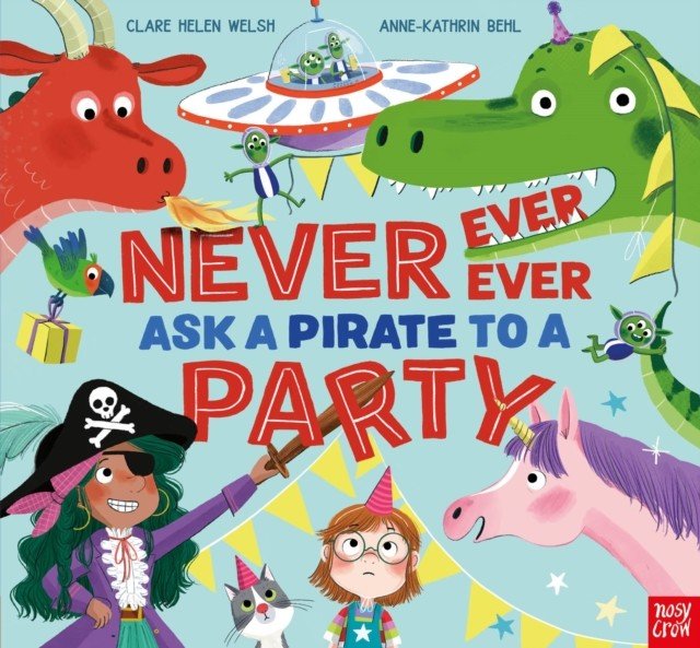 Never, Ever, Ever Ask a Pirate to a Party (Welsh Clare Helen)(Pevná vazba)