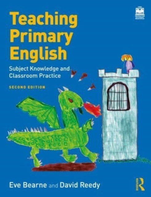 Teaching Primary English: Subject Knowledge and Classroom Practice (Bearne Eve)(Paperback)
