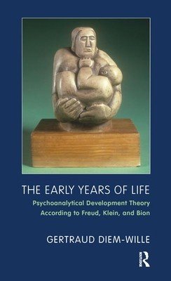 Early Years of Life - Psychoanalytical Development Theory According to Freud, Klein, and Bion (Diem-Wille Gertraud)(Paperback / softback)