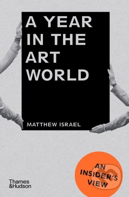A Year in the Art World: An Insider's View - Matthew Israel