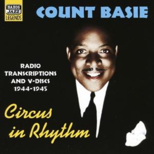 Circus in Rhythm: Radio Transcriptions and V-discs 1944 - 45 (Count Basie) (CD / Album)