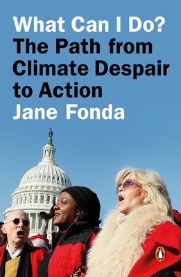 What Can I Do?: The Path from Climate Despair to Action (Fonda Jane)(Paperback)