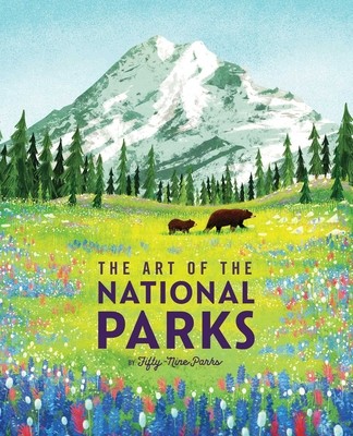 The Art of the National Parks (Fifty-Nine Parks): (National Parks Art Books, Books for Nature Lovers, National Parks Posters, the Art of the National (Weldon Owen)(Pevná vazba)