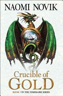 Crucible of Gold (Novik Naomi)(Paperback / softback)