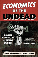 Economics of the Undead: Zombies, Vampires, and the Dismal Science (Whitman Glen)(Paperback)