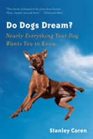 Do Dogs Dream?: Nearly Everything Your Dog Wants You to Know (Coren Stanley)(Paperback)