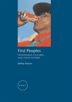 First Peoples: Indigenous Cultures and Their Futures (Sissons Jeffrey)(Paperback)