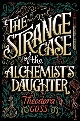 The Strange Case of the Alchemist's Daughter, 1 (Goss Theodora)(Paperback)