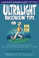 Ultralight Backpackin' Tips: 153 Amazing & Inexpensive Tips for Extremely Lightweight Camping (Clelland Mike)(Paperback)