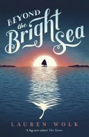 Beyond the Bright Sea (Wolk Lauren)(Paperback / softback)