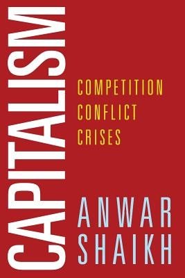 Capitalism: Competition, Conflict, Crises (Shaikh Anwar)(Paperback)